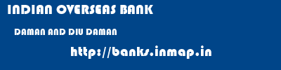 INDIAN OVERSEAS BANK  DAMAN AND DIU DAMAN    banks information 